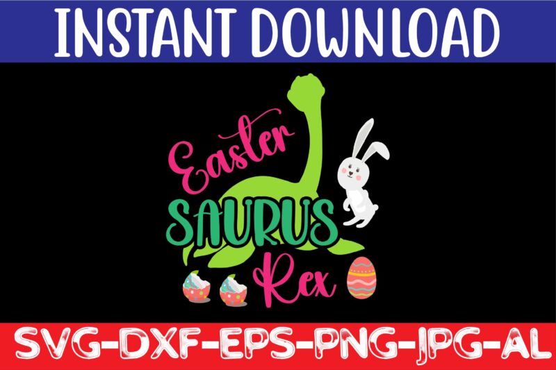 Easter Saurus Rex svg vector for t-shirt,Easter svg design bundle ,for t-shirt bundle ,cut file ,png t-shirt design a baby easter, shirt a easter bunny, shirt a easter shirt, asda