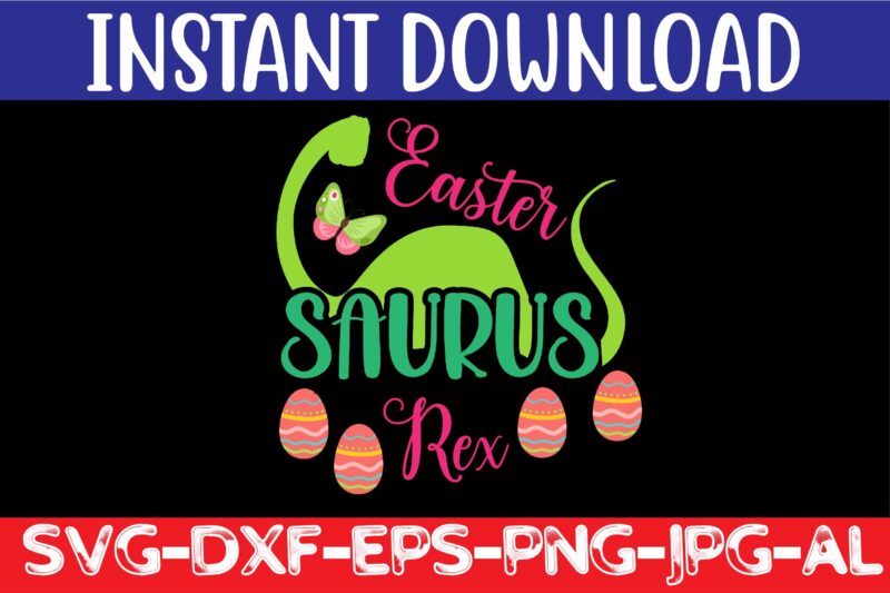 Easter Saurus Rex svg vector for t-shirt,Easter svg design bundle ,for t-shirt bundle ,cut file ,png t-shirt design a baby easter, shirt a easter bunny, shirt a easter shirt, asda