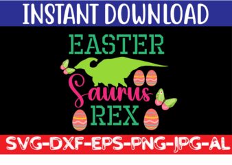 Easter Saurus Rex svg vector for t-shirt,Easter svg design bundle ,for t-shirt bundle ,cut file ,png t-shirt design a baby easter, shirt a easter bunny, shirt a easter shirt, asda