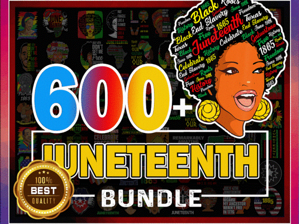 Combo 600+ juneteenth png bundle, juneteenth black americans independence 1865, black history png, black flag pride png, freedom png 1013456107 t shirt vector file