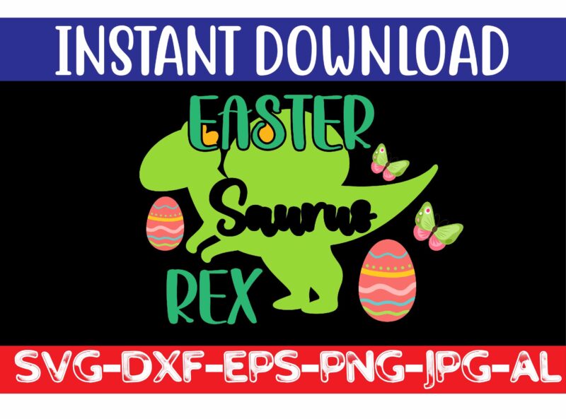 Easter Saurus Rex svg vector for t-shirt,Easter svg design bundle ,for t-shirt bundle ,cut file ,png t-shirt design a baby easter, shirt a easter bunny, shirt a easter shirt, asda