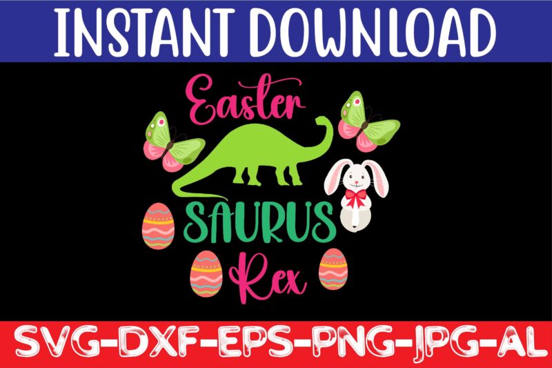 Easter Saurus Rex svg vector for t-shirt,Easter svg design bundle ,for t-shirt bundle ,cut file ,png t-shirt design a baby easter, shirt a easter bunny, shirt a easter shirt, asda