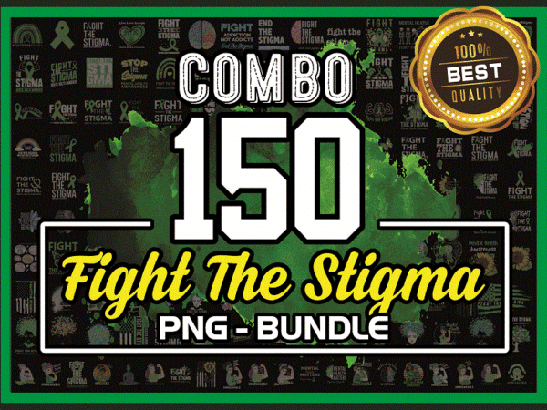 Combo 150 fight the stigma png, bundle png, mental health png, depression awareness png, semicolon png, suicide awareness, mental health png 1017924287 t shirt vector file