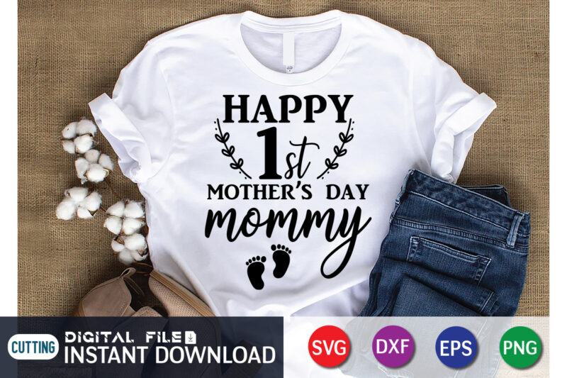 Happy First Mother’s Day Mommy T shirt, Mother’s Day Shirt, Mommy lover Shirt, Mother Lover SVG, First Mother’s Day Shirt