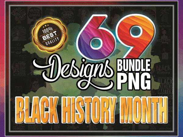 Combo 69 black history month african american fist hand png/ black girls been magic black history month/ black lives matter png bundle 941125474 t shirt vector file