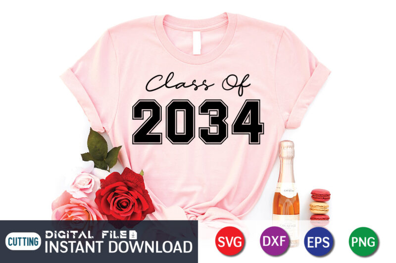 Class Of 2034 t Shirt, 2034 Shirt, Class Of 2034 SVG, Class Of 2034 typography , Graduation mom svg, Hand Lettered Svg, Graduation vintage, funny Graduation svg, Graduation shirt print template, Graduation svg Bundle,