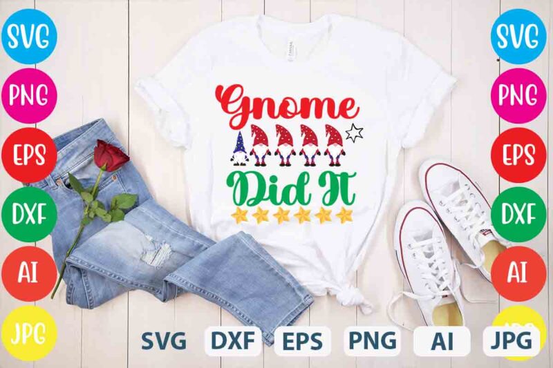 Gnome Did It,tshirt design,gnome sweet gnome svg,gnome tshirt design, gnome vector tshirt, gnome graphic tshirt design, gnome tshirt design bundle,gnome tshirt png,christmas tshirt design,christmas svg design,gnome svg bundle