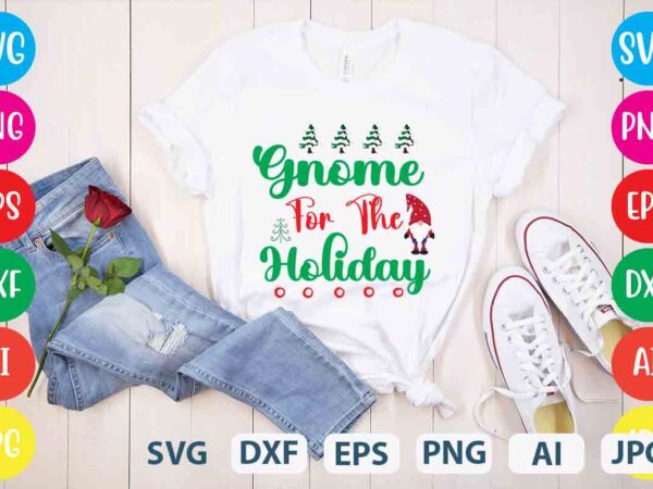 Gnome for the holiday ,tshirt design,gnome sweet gnome svg,gnome tshirt design, gnome vector tshirt, gnome graphic tshirt design, gnome tshirt design bundle,gnome tshirt png,christmas tshirt design,christmas svg design,gnome svg bundle