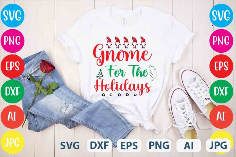 Gnome For The Holidays,tshirt design,gnome sweet gnome svg,gnome tshirt design, gnome vector tshirt, gnome graphic tshirt design, gnome tshirt design bundle,gnome tshirt png,christmas tshirt design,christmas svg design,gnome svg bundle