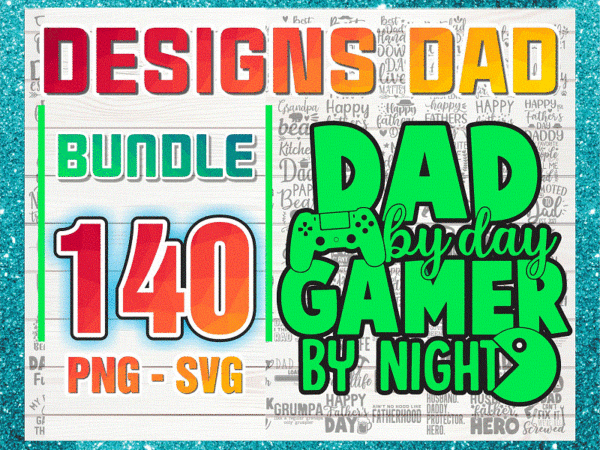 Combo 140 designs dad svg bundle, fathers day svg, daddy svg, papa svg, best dad ever svg, father’s day svg, family svg, digital download cb795217450