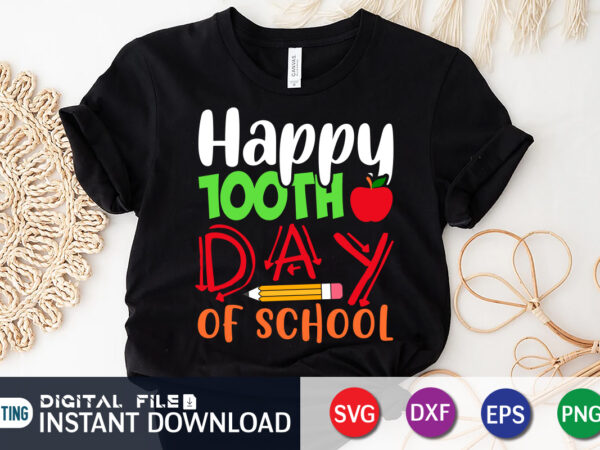 Happy 100th days of school shirt, 100 days of school svg, teacher svg, 100th day of school svg, 100 days svg graphic t shirt