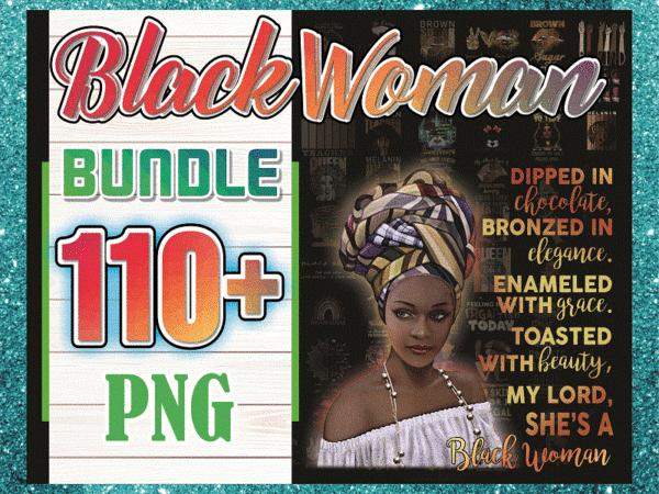 Combo 110+ black woman png, black lives matter png, black girl magic png , combo digital print design, digital download cb941575379