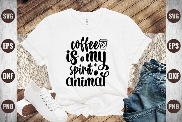 Coffee is my spirit animal t shirt vector file