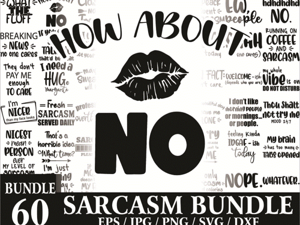 Bundle 60 files sarcasm, sarcastic svg, funny bundle svg, funny quotes svg, funny svg bundle, sassy svg, sarcastic quotes svg, sarcasm svg, dxf, cricut file 1009865026 t shirt template