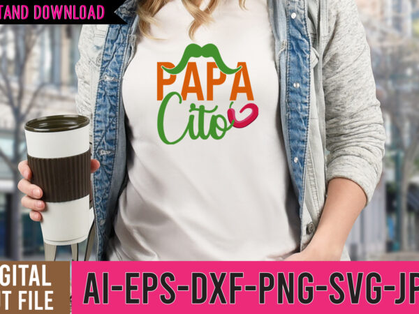 Papa cito tshirt design,papa cito svg design,cinco de mayo tshirt design bundle,cinco de mayo svg bundle ,nacho average mom tshirt design,nacho average mom svg design,cinco de mayo vector tshirt design,bachelorette