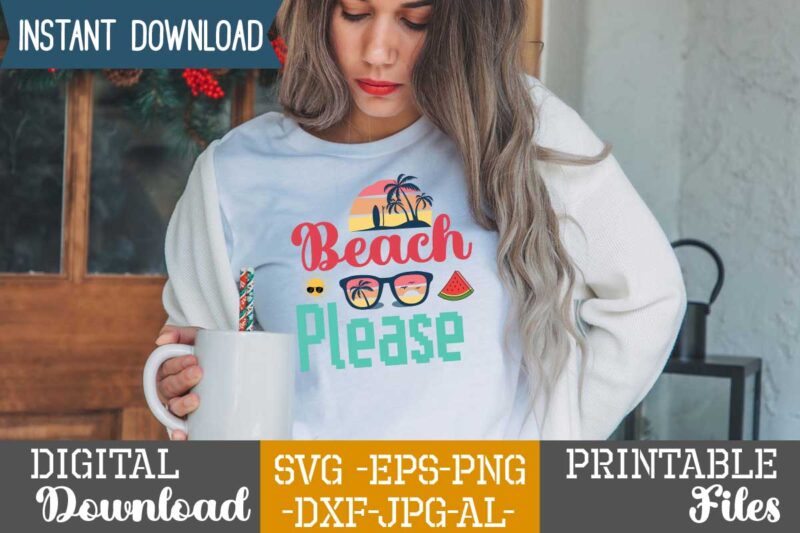 Beach Please ,Summer vector tshirt design,summer svg design,summer svg bundle, summer tshirt bundle,summer t shirt design bundle,summer svg bundle,summer svg bundle quotes,summer svg cut file bundle,summer svg craft bundle,summer vector