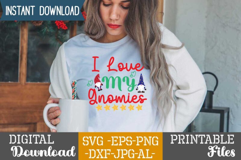 I Love My Gnomies,gnome sweet gnome svg,gnome tshirt design, gnome vector tshirt, gnome graphic tshirt design, gnome tshirt design bundle,gnome tshirt png,christmas tshirt design,christmas svg design,gnome svg bundle on sell