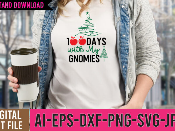 100 days with my gnomies tshirt design,100 days with my gnomies svg design,gnome sweet gnome svg,gnome tshirt design, gnome vector tshirt, gnome graphic tshirt design, gnome tshirt design bundle,gnome tshirt