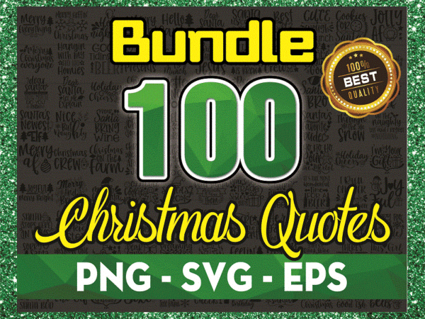 Bundle 100 christmas quotes svg, merry christmas svg, christmas sayings svg design, christmas cut file, holiday svg, xmas quotes png 983121594