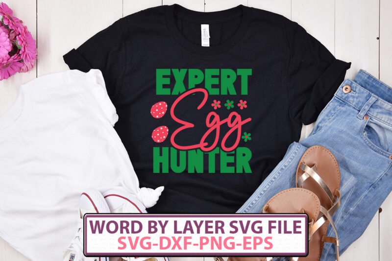 Expert Egg Hunter t-shirt design,Happy Easter SVG Bundle, Easter SVG, Easter quotes, Easter Bunny svg, Easter Egg svg, Easter png, Spring svg, Cut Files for Cricut