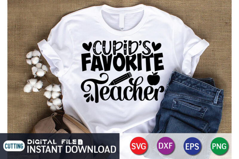 Cupid's Favorite Teacher T Shirt, Cupid's Shirt, Teacher Svg Bundle, Back to School Svg, School Svg, Teacher T Shirt Bundles, Teacher Sublimation, Teacher Shirt Design, Teacher svg t shirt designs