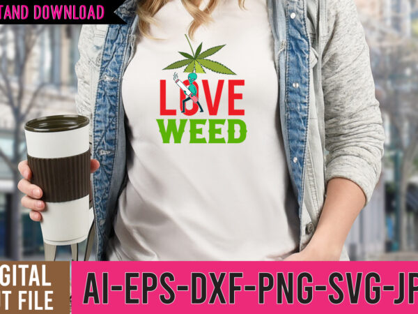 Love weed svg design,love weed tshirt design, weed vector tshirt design, weed svg bundle, weed tshirt design bundle, weed vector graphic design, weed 20 design png,weed svg bundle,marijuana svg bundle,