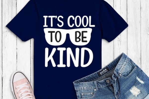 It’s cool to be be kind unity day orange anti-bullying mom t-shirt design svg, kindness takes courage png, unity day, orange, anti-bullying mom, stop bullying, be kind, women, positive, inspirational,