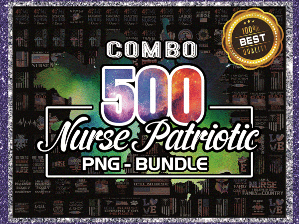 Combo 500 nurse patriotic png, bundle png, all american nurse, nurse 4th of july png, nurse png, gift for nurse, nurse patriotic american 1019905207 t shirt vector file