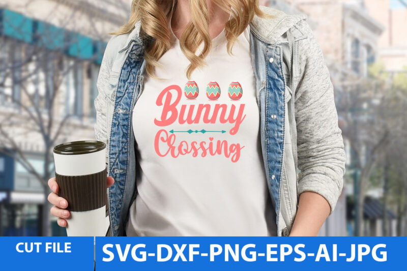 Bunny Crossing T Shirt Design,Easter Day tshirt Design,Easter Day T Shirt Bundle,Easter Day Svg Design,Easter tshirt,Easter Day Svg Bundle,Easter SVG Bundle Quotes,Easter Svg Cut File Bundle, Easter Day Vector tshirt