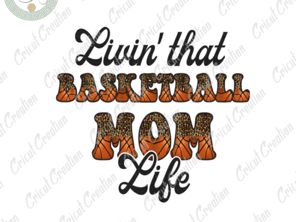 Mother day, best mom diy crafts, basketball mom png files, mom lover silhouette files, trending cameo htv prints t shirt designs for sale