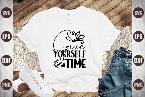 Give yourself time t shirt design template