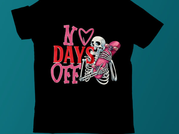 No days off vector t-shirt design on sale, skate vector tshirt design,skate tshirt bundle,skull skate vector tshirt,skull vector graphic tshirt, workout t shirt design,