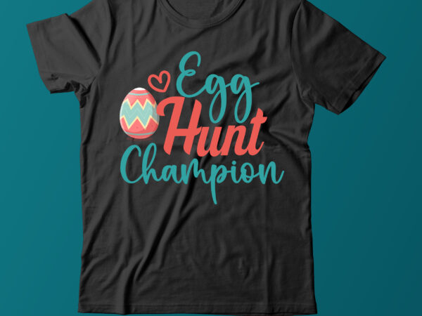 Egg hunt champion t shirt design,easter day tshirt design,easter day t shirt bundle,easter day svg design,easter tshirt,easter day svg bundle,easter svg bundle quotes,easter svg cut file bundle, easter day vector