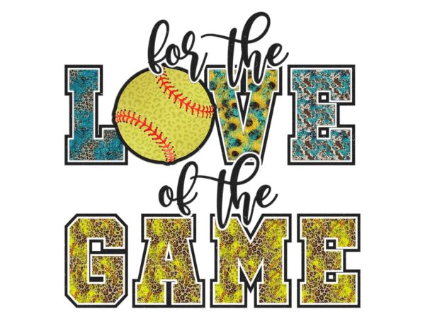 For the love of the game tshirt design