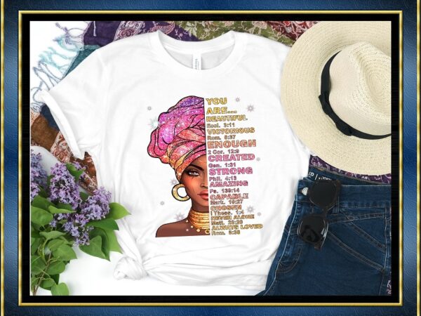 Black girl you are beautiful png, black queen, black women, black beauty, melanin png, black girl magic, afro women png, black digital art 844377738 t shirt template