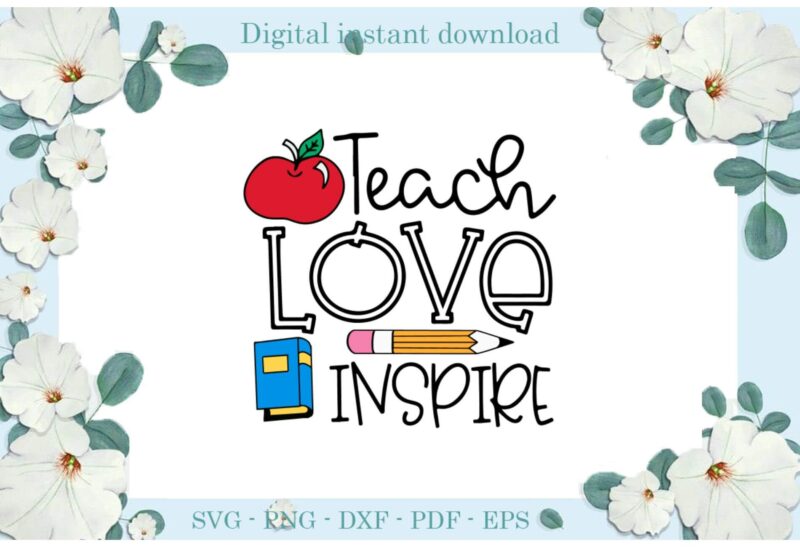 Trending gifts Teacher Day Teach Love Inspire Apple Diy Crafts Teacher Day Svg Files For Cricut, Teach Love Inspire Silhouette Sublimation Files, Cameo Htv Prints