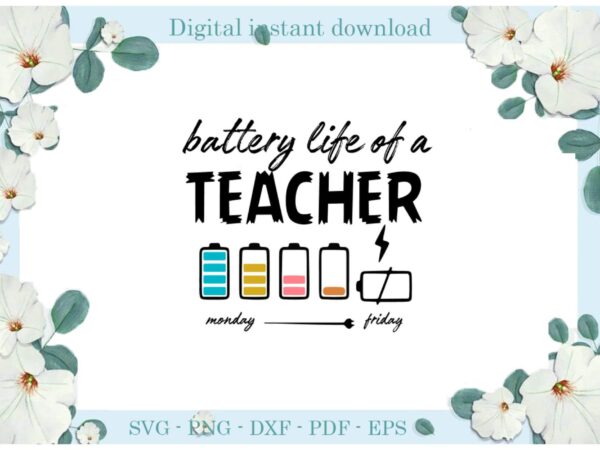 Trending gifts teacher lifebattery life of a teacher diy crafts teacher life svg files for cricut, quotes silhouette sublimation files, cameo htv prints t shirt designs for sale