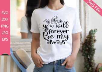 you will forever be my always t shirt design template