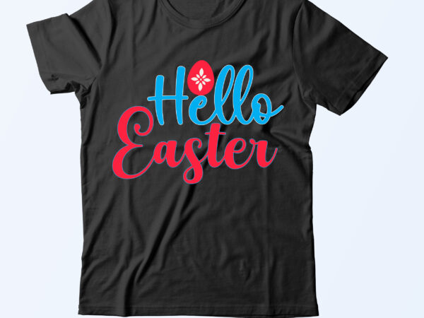 Hello easter t shirt design,hello easter svg cut file,easter day svg bundle,easter day t shurt bundle,easter day svg cut file bundle