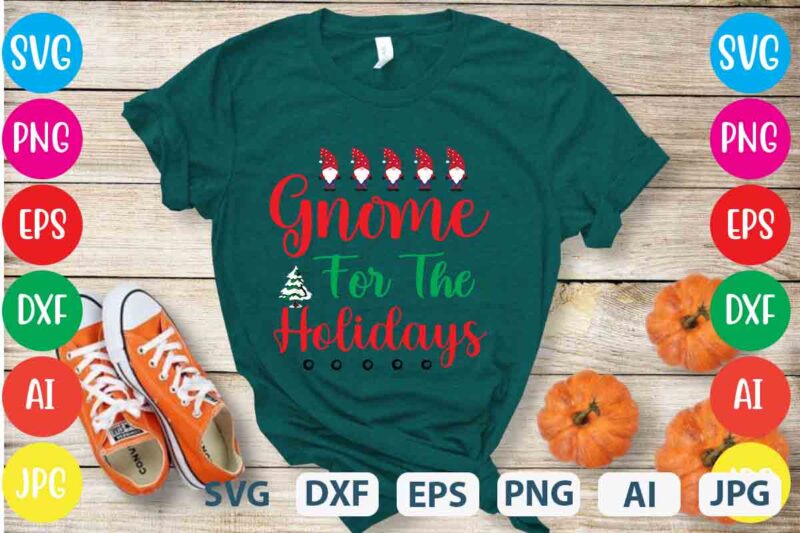 Gnome For The Holidays,tshirt design,gnome sweet gnome svg,gnome tshirt design, gnome vector tshirt, gnome graphic tshirt design, gnome tshirt design bundle,gnome tshirt png,christmas tshirt design,christmas svg design,gnome svg bundle