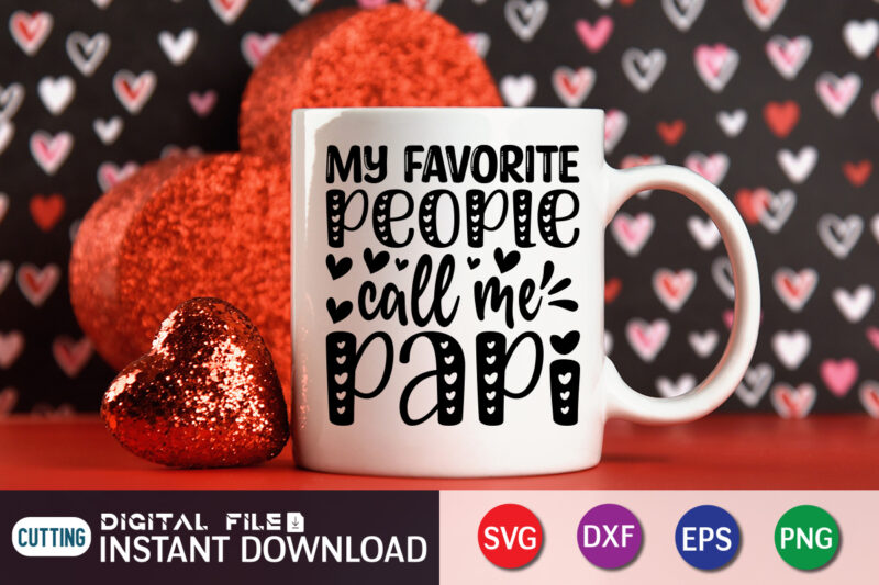 My Favorite People Call Me Papi T shirt, Father's Day shirt, fatherlover Shirt, Dayy Lover Shirt, Dad svg, Dad svg bundle, Daddy shirt, Best Dad Ever shirt, Dad shirt print