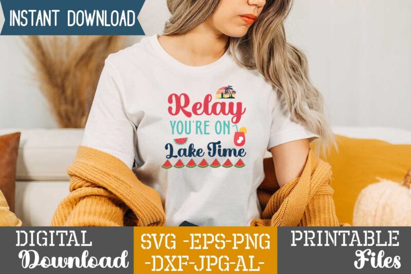 Relay You're On Lake Time,,summer t shirt design bundle,summer svg bundle,summer svg bundle quotes,summer svg cut file bundle,summer svg craft bundle,summer vector tshirt design,summer graphic design, summer graphic tshirt bundle