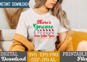 There’s Gnome One Like You,gnome sweet gnome svg,gnome tshirt design, gnome vector tshirt, gnome graphic tshirt design, gnome tshirt design bundle,gnome tshirt png,christmas tshirt design,christmas svg design,gnome svg bundle on