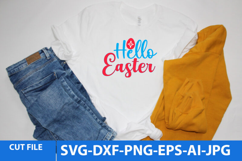 Hello Easter T Shirt Design,Hello Easter SVG Cut File,Easter Day Svg Bundle,Easter Day T Shurt Bundle,Easter Day Svg Cut File Bundle