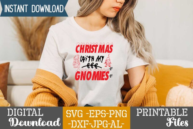 Christmas With My Gnomies,tshirt design,gnome sweet gnome svg,gnome tshirt design, gnome vector tshirt, gnome graphic tshirt design, gnome tshirt design bundle,gnome tshirt png,christmas tshirt design,christmas svg design,gnome svg bundle on