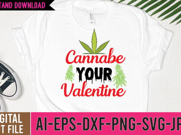 Cannabe your valentine t sshirt design on sale