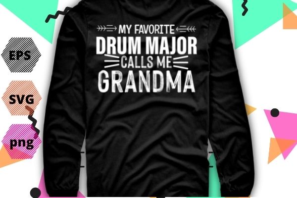 My Favorite Drum Major call me grandma T-shirt design vector, funny, drummer, Drum Major grandma, My Favorite Drum Major call me grandma eps svg,