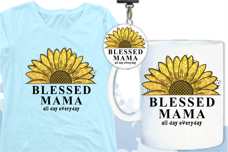 blessed mama quotes with sunflower svg, mom sublimation png t shirt, mothers day t shirt designs