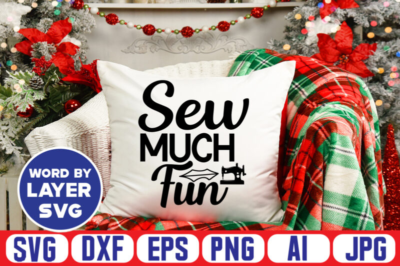 Sew Much Fun Svg Vector T-shirt Design ,sewing Svg Bundle, Sewing Machine Svg, Seamstress Svg, Tailor Svg, Quilting Svg, Svg Designs, Sew Svg, Needle Svg, Thread Svg, Svg Quotes,sewing Svg