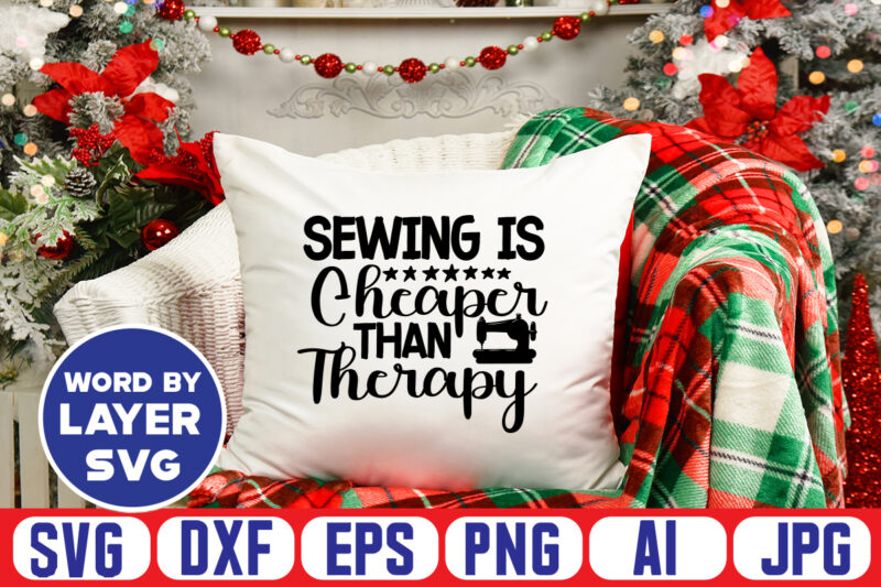 Sewing Is Cheaper Than Therapy Svg Vector T-shirt Design ,sewing Svg Bundle, Sewing Machine Svg, Seamstress Svg, Tailor Svg, Quilting Svg, Svg Designs, Sew Svg, Needle Svg, Thread Svg, Svg